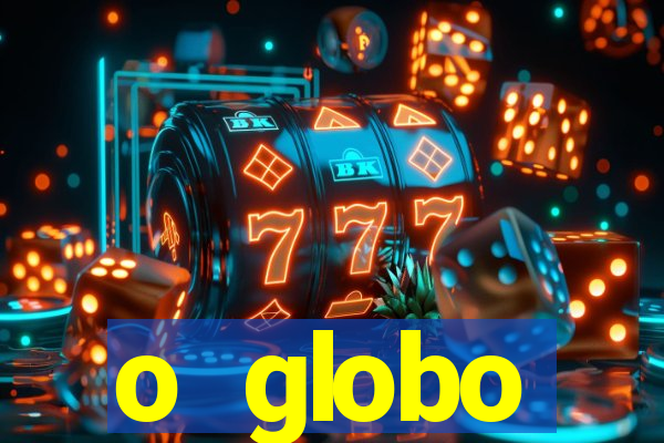 o globo absolutamente tudo sobre